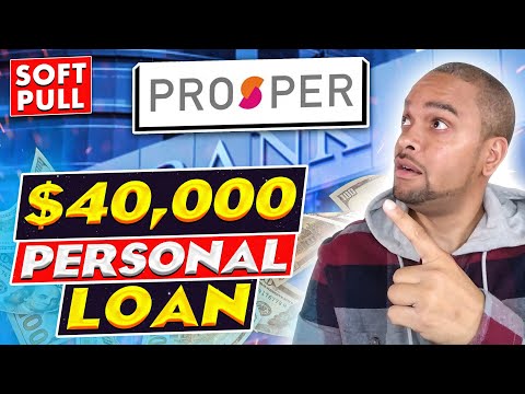 $40,000 Personal Loan With PROSPER | Soft Pull
