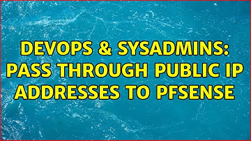 DevOps & SysAdmins: Pass through public IP addresses to pfSense (2 Solutions!!)