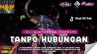 Download lagu DJ BANTENGAN - TANPO HUBUNGAN (Cobo Bayangno) BANTENG PUTRO SINGO YUDHO - SamDeni RMX 