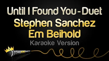 Stephen Sanchez, Em Beihold - Until I Found You - Duet (Karaoke Version)