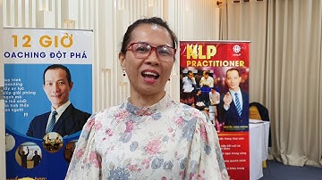 Cảm nhận học viên học NLP thày Nguyễn Xuân Hương huấn luyện