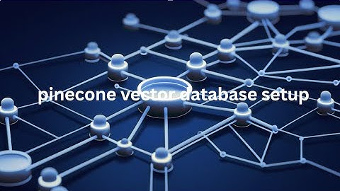 pinecone vector database setup and getting api key