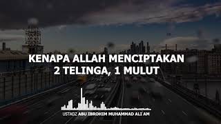KENAPA ALLAH MENCIPTAKAN 2 TELINGA 1 MULUT | Ustadz Abu Ibrohim Muhammad Ali AM