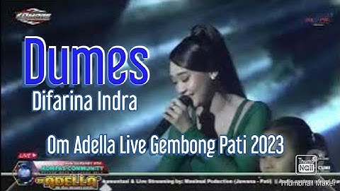 Dumes - Difarina Indra - Om Adella Live Gembong Pati 2023