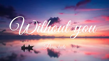 WITHOUT YOU-PARACHUTE