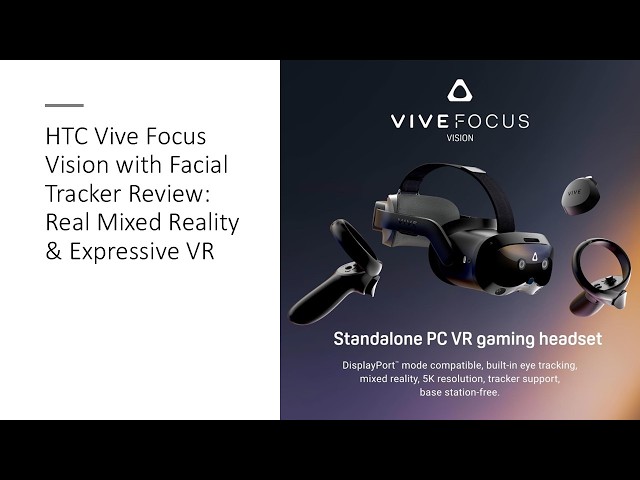 HTC Vive Focus Vision with Facial Tracker Review: Real Mixed