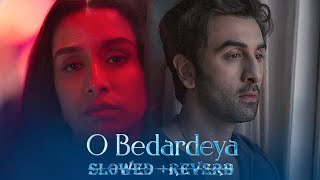 O Bedardeya | Tu Jhoothi Main Makkaar  | | Arijit Singh | |  Slowed + Reverb