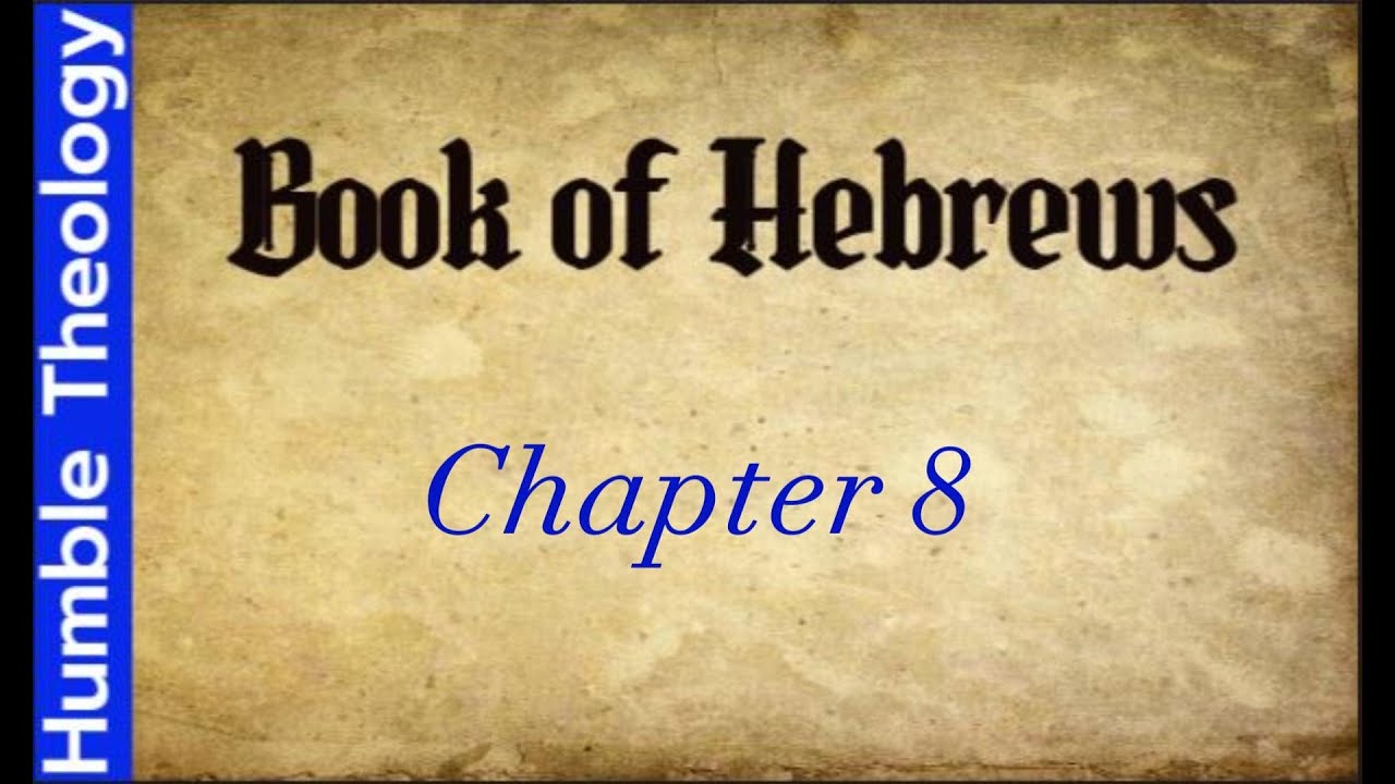 To the hebrews chapter 8 youtube
