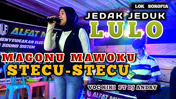 🔥🔥LULO JEDAK-JEDUK MAGONU MAWOKU MIX STECU-STECU🎧🎼VOC KIKI FT DJ ANDRY⏹LOK SOROPIA.