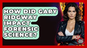 How Did Gary Ridgway Impact Forensic Science? - True Crime Lovers