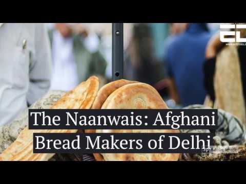 The Naanwais: Afghani Bread Makers Of Delhi