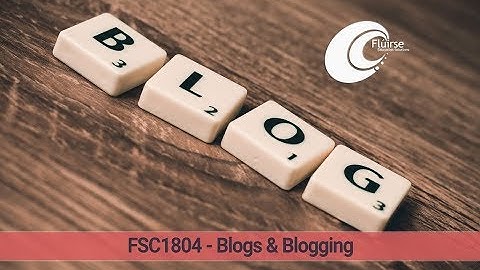 Fluirse Teacher Summer Courses - Introduction - FSC1804 Blogs & Blogging