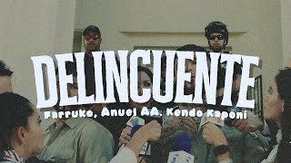 Farruko, Anuel Aa, Kendo Kaponi - Delincuente Letra