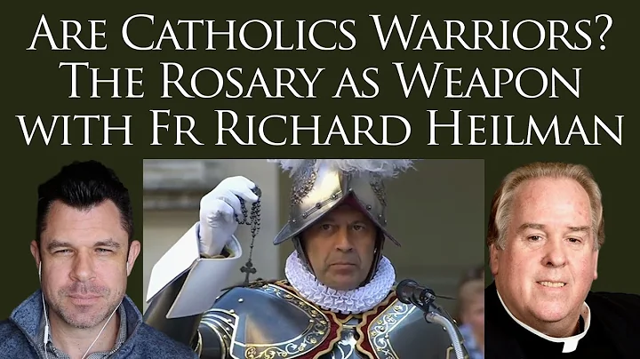 Are Catholics Warriors? The Rosary (and Latin Mass) as Weapon with Fr Richard Heilman
