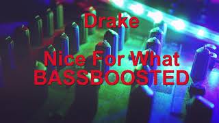 Drake- Nice For What BASSBOOSTED Edition ¦ REM!X