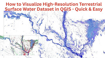 How to Visualize High-Resolution Terrestrial Surface Water Dataset in QGIS - Quick & Easy