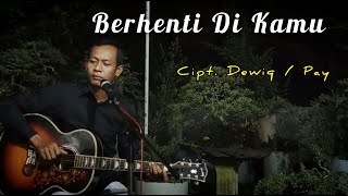 Berhenti Di Kamu - Dewiq / Pay || Warsino On Cover