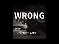 Chris Grey WRONG Audio Chris Grey WRONG Audio