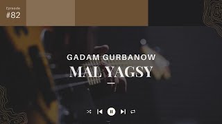 GADAM GURBANOW - MAL YAGSY |TURKMEN HALK AYDYMLARY MP3 2022 | AUDIO SONG | JANLY SESIM Resimi