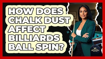 How Does Chalk Dust Affect Billiards Ball Spin? - Billiards Hustlers
