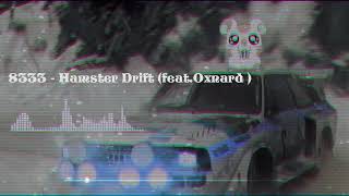 8333 - Hamster Drift (feat.Oxnard)