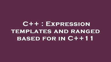 C++ : Expression templates and ranged based for in C++11