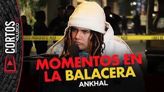 ANKHAL narra momentos de la balacera 🤭