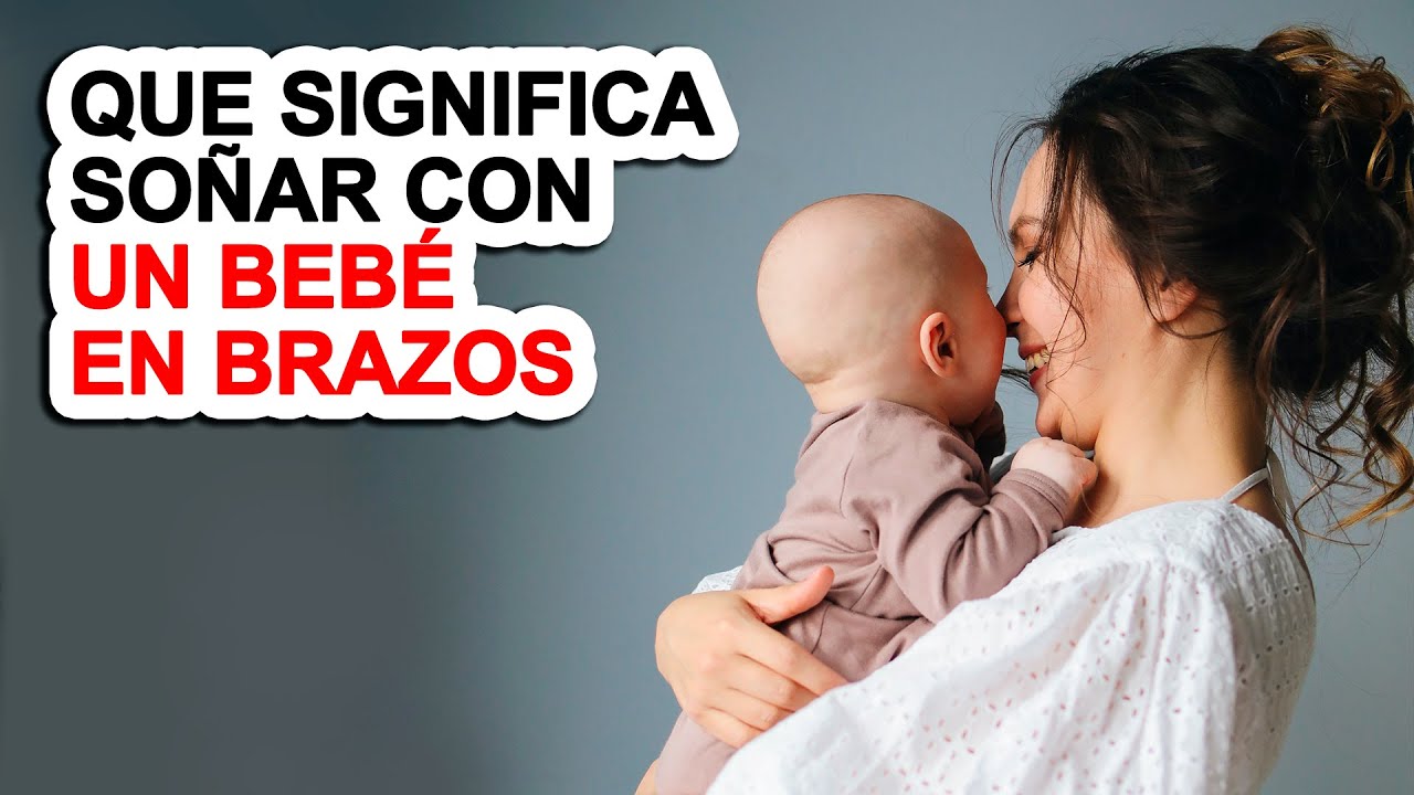 Que significa so ar con un beb en brazos so ar con beb s en brazos