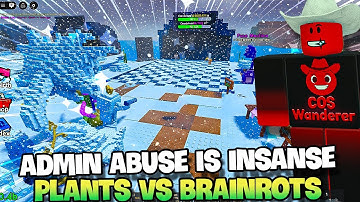 Admin Abuse BROKE Plants vs Brainrots
