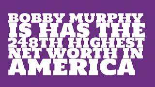 Where does Bobby Murphy live