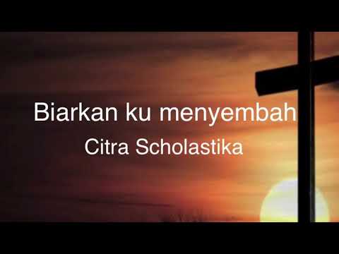 Biarkan Ku Menyembah - Citra Scholastika Tuhan Melihat Hati Lagu Rohani 詩歌