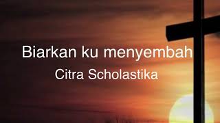 Biarkan ku menyembah - Citra Scholastika Tuhan melihat hati lagu rohani 詩歌 with lyric