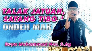 TALAK JATUAH, SAYANG TIBO‼️ BUYA MUHAMMAD NUR, S.AG (KA.KUA PADANG PANJANG BARAT)