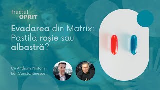 Evadarea din Matrix: pastila roșie sau cea albastră? - Fructul Oprit - 9 iun 2023 cu Anthony Nistor