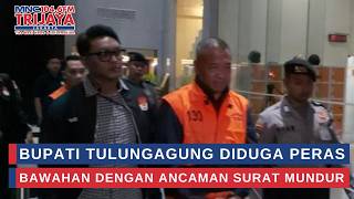 Bupati Tulungagung Diduga Peras Bawahan Dengan Ancaman Surat Mundur  Trijaya Update