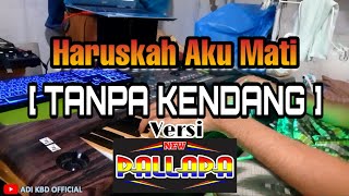 Harukah Aku Mati cover [ Tanpa Kendang ] versi New Pallapa