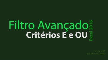 Excel 2016 | Filtro Avançado com Critérios do Tipo E e OU