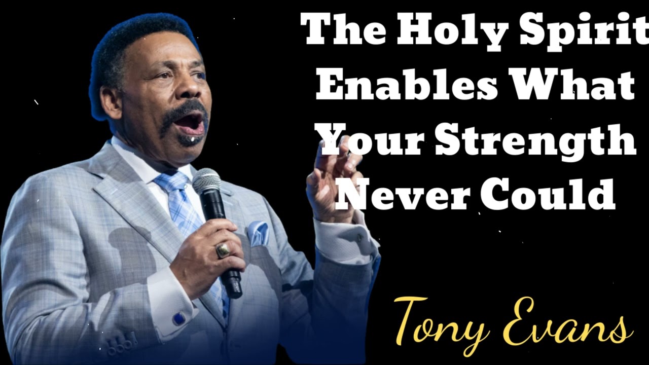The Holy Spirit Enables What Your Strength Never Could- Tony Evans Message
