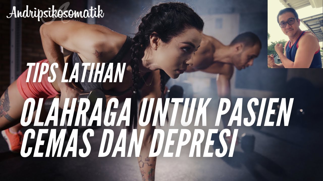 Tips Olahraga Untuk Pasien Cemas dan Depresi : Agar Terhindar Dari Rasa Malas