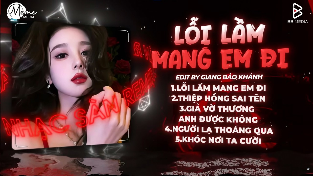 LỖI LẦM EM MANG ĐI (TN Remix) Hot TikTok - Hay Chỉ Là Lời Nói Hứa Rồi Buông Tay Em Trong Phút Giây