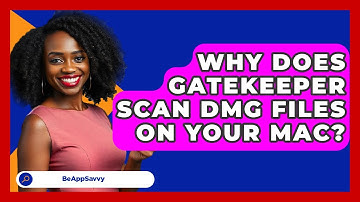 Why Does Gatekeeper Scan DMG Files On Your Mac? - Be App Savvy