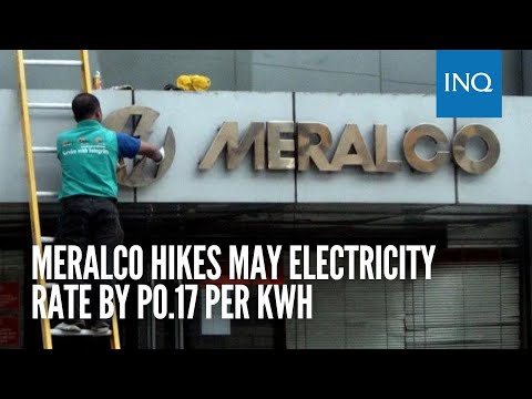 Meralco hikes May electricity rate by P0.17 per kWh | #INQToday