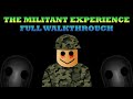 ROBLOX - The Militant Experience (Full Walkthrough)