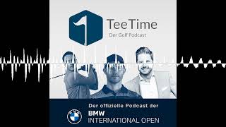 BMW International Open 2023 - FINALE - Tee Time - der Golf Podcast