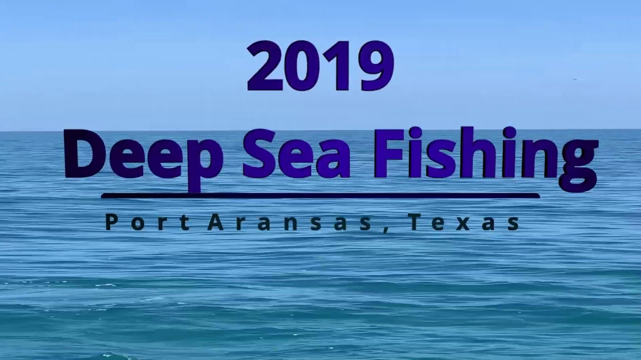 Watch Deep Sea Fishing Port Aransas, Texas 2019 on YouTube Watch Deep Sea Fishing Port Aransas, Texas 2019 on YouTube