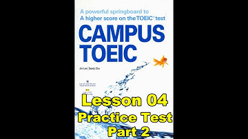 Campus Toeic - Lesson 04 - Practice Test: Part 2