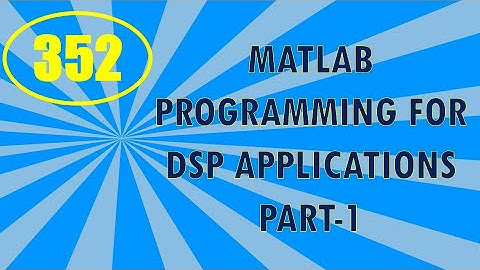 CME | Lecture-352 | MATLAB Programming for DSP Applications Part-1