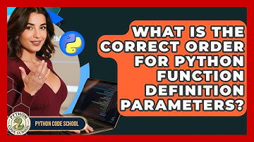 What Is The Correct Order For Python Function Definition Parameters? - Python Code School