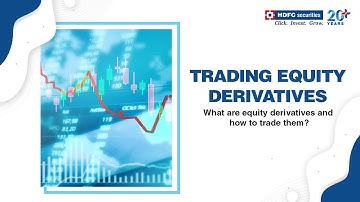 What Are Equity Derivatives And How To Trade Them? |  HDFC Securities