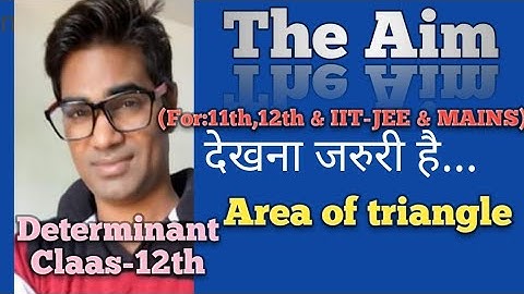 Concepts of area of triangle in determinant by Abhay Anand (Abhaya